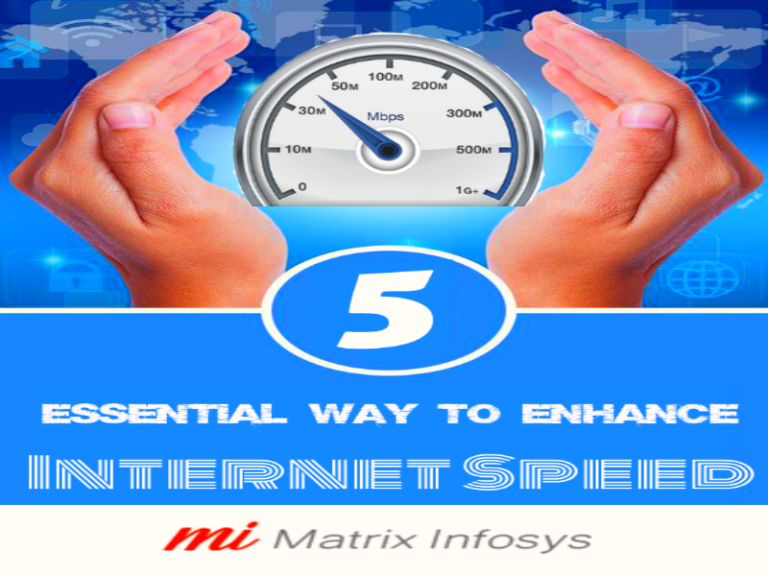 5 Essential Way To Enhance Internet Speed - Matrix Infosys Guide